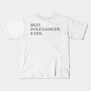 Best. Pole Dancer. Ever. Kids T-Shirt